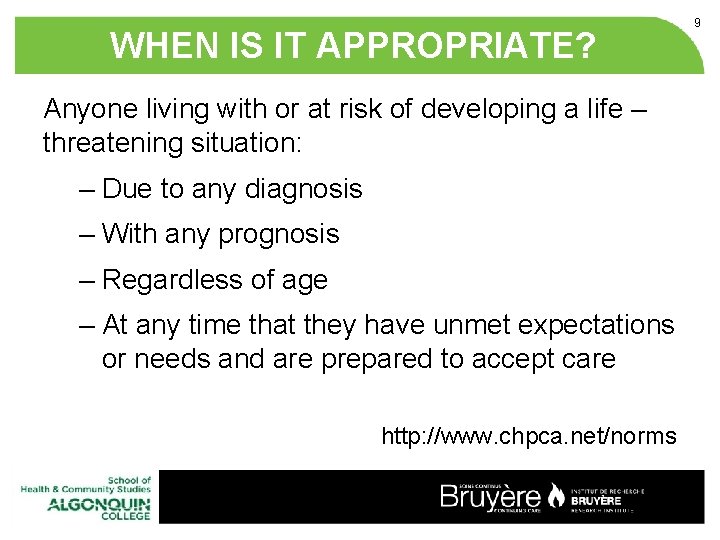 WHEN IS IT APPROPRIATE? Anyone living with or at risk of developing a life