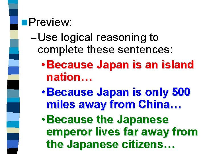 n Preview: – Use logical reasoning to complete these sentences: • Because Japan island n Preview: – Use logical reasoning to complete these sentences: • Because Japan island