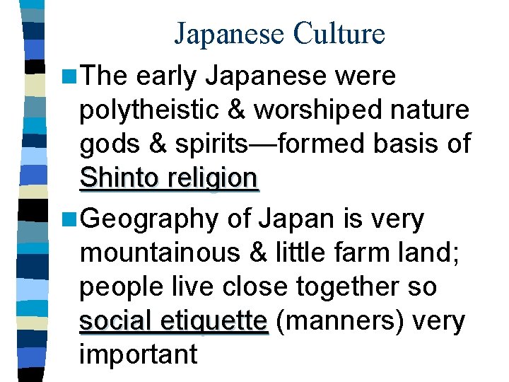 Japanese Culture n The early Japanese were polytheistic & worshiped nature gods & spirits—formed Japanese Culture n The early Japanese were polytheistic & worshiped nature gods & spirits—formed