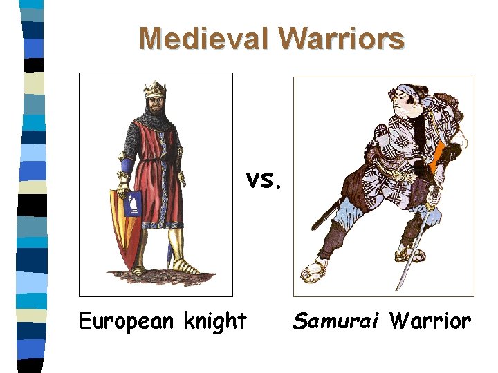 Medieval Warriors vs. European knight Samurai Warrior Medieval Warriors vs. European knight Samurai Warrior