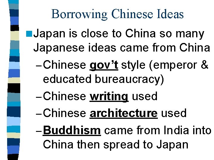 Borrowing Chinese Ideas n Japan is close to China so many Japanese ideas came Borrowing Chinese Ideas n Japan is close to China so many Japanese ideas came