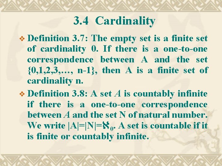 3. 4 Cardinality v Definition 3. 7: The empty set is a finite set