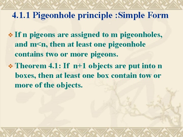 4. 1. 1 Pigeonhole principle : Simple Form v If n pigeons are assigned