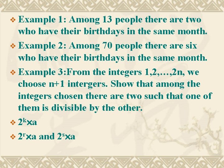 v Example 1: Among 13 people there are two who have their birthdays in