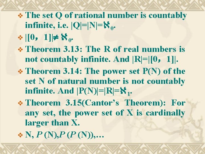 v The set Q of rational number is countably infinite, i. e. |Q|=|N|= 0.