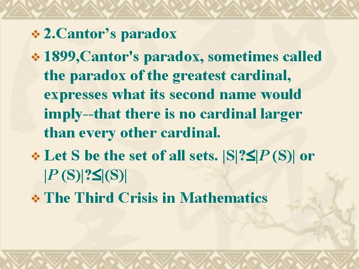 v 2. Cantor’s paradox v 1899, Cantor's paradox, sometimes called the paradox of the