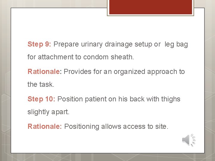 Step 9: Prepare urinary drainage setup or leg bag for attachment to condom sheath.