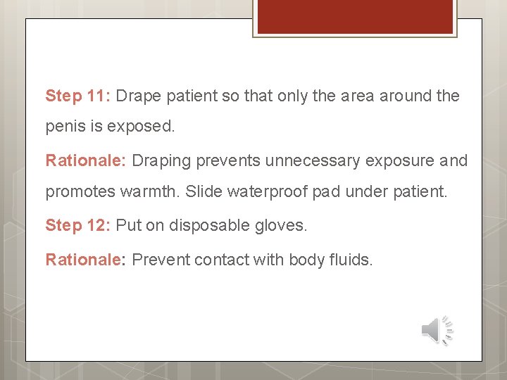 Step 11: Drape patient so that only the area around the penis is exposed.