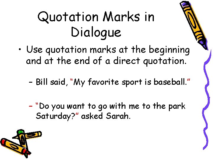 Quotation Marks in Dialogue • Use quotation marks at the beginning and at the