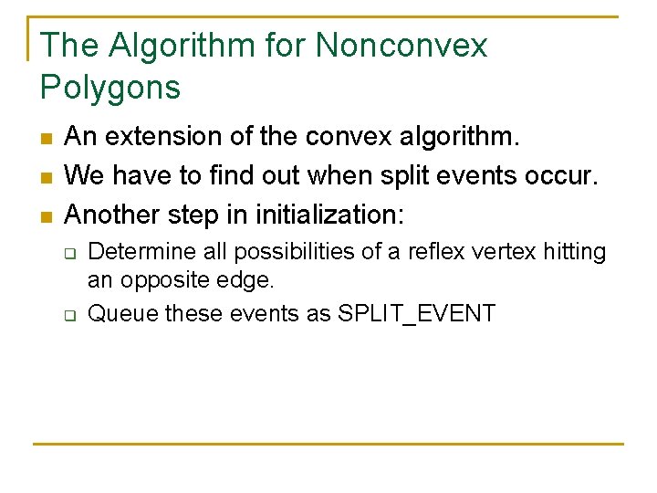 The Algorithm for Nonconvex Polygons n n n An extension of the convex algorithm.