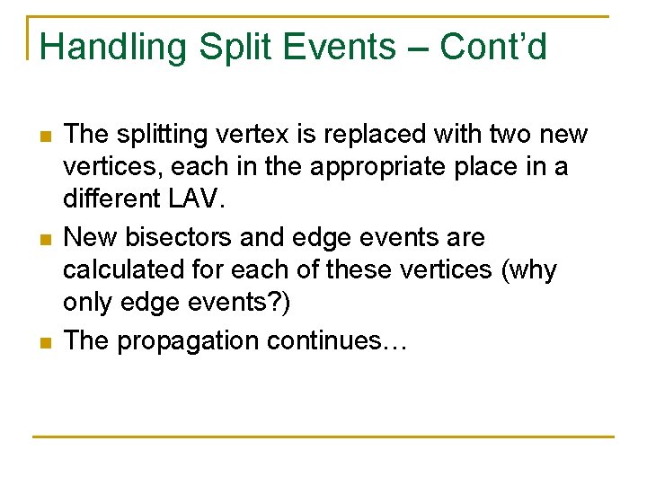 Handling Split Events – Cont’d n n n The splitting vertex is replaced with