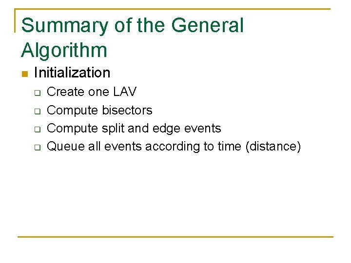 Summary of the General Algorithm n Initialization q q Create one LAV Compute bisectors