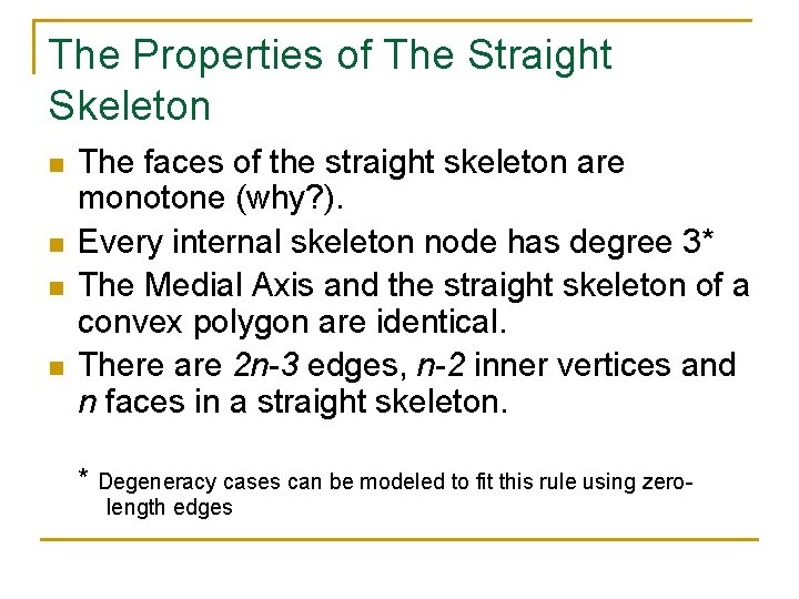 The Properties of The Straight Skeleton n n The faces of the straight skeleton