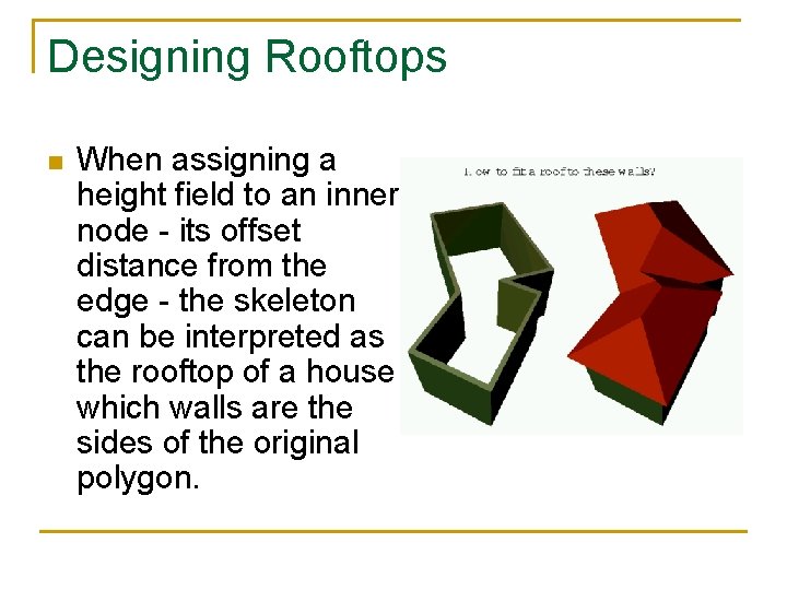 Designing Rooftops n When assigning a height field to an inner node - its Designing Rooftops n When assigning a height field to an inner node - its