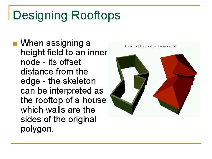 Designing Rooftops n When assigning a height field to an inner node - its