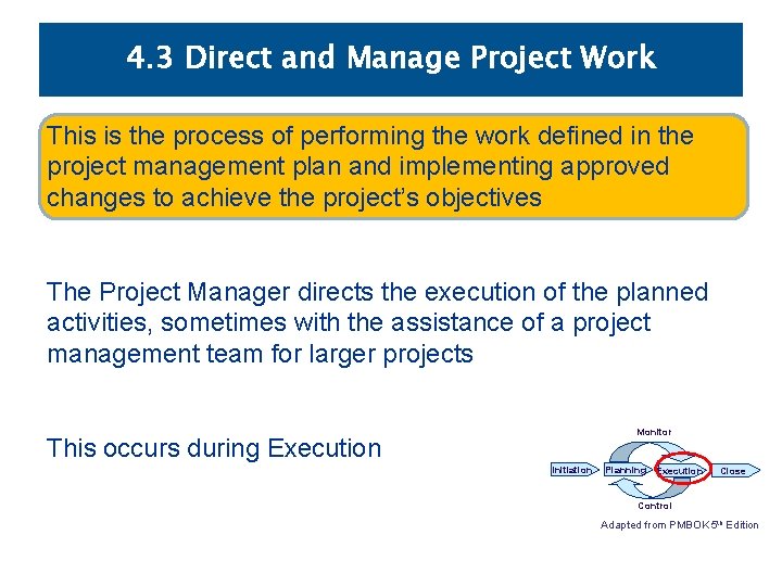 4. 3 Direct and Manage Project Work This is the process of performing the