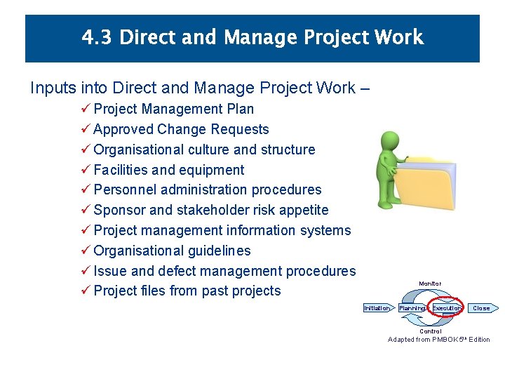 4. 3 Direct and Manage Project Work Inputs into Direct and Manage Project Work
