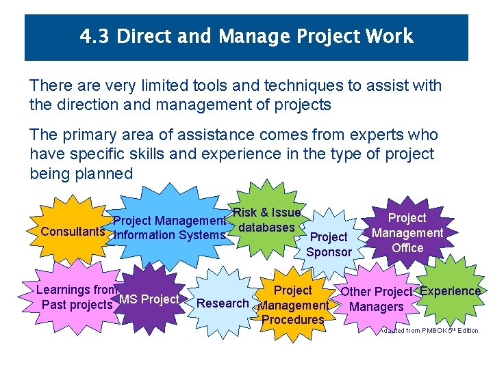 4. 3 Direct and Manage Project Work There are very limited tools and techniques