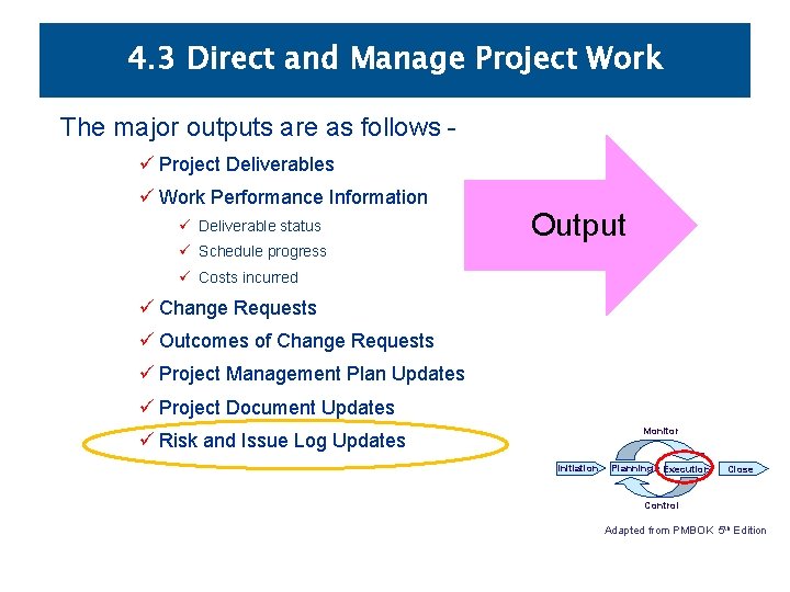 4. 3 Direct and Manage Project Work The major outputs are as follows ü