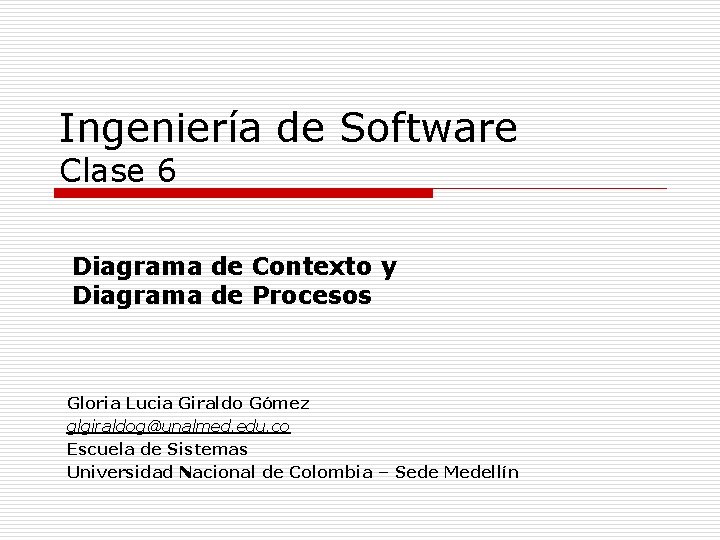 Ingeniería de Software Clase 6 Diagrama de Contexto y Diagrama de Procesos Gloria Lucia
