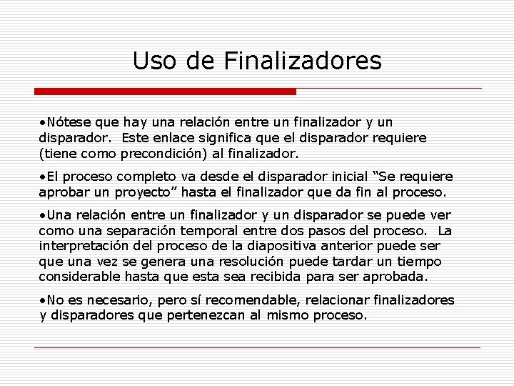 Uso de Finalizadores • Nótese que hay una relación entre un finalizador y un