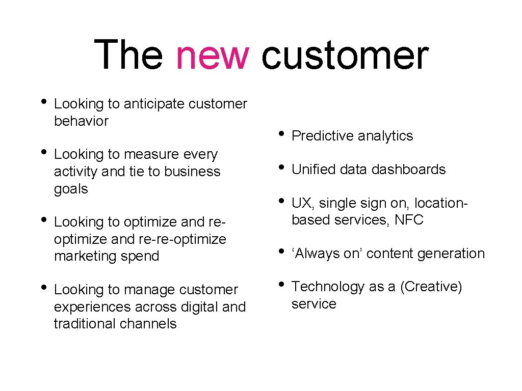 The new customer • • Looking to anticipate customer behavior Looking to measure every