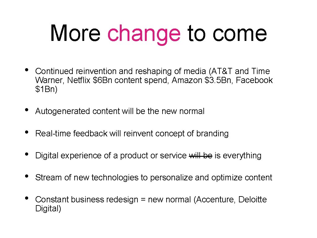 More change to come • Continued reinvention and reshaping of media (AT&T and Time