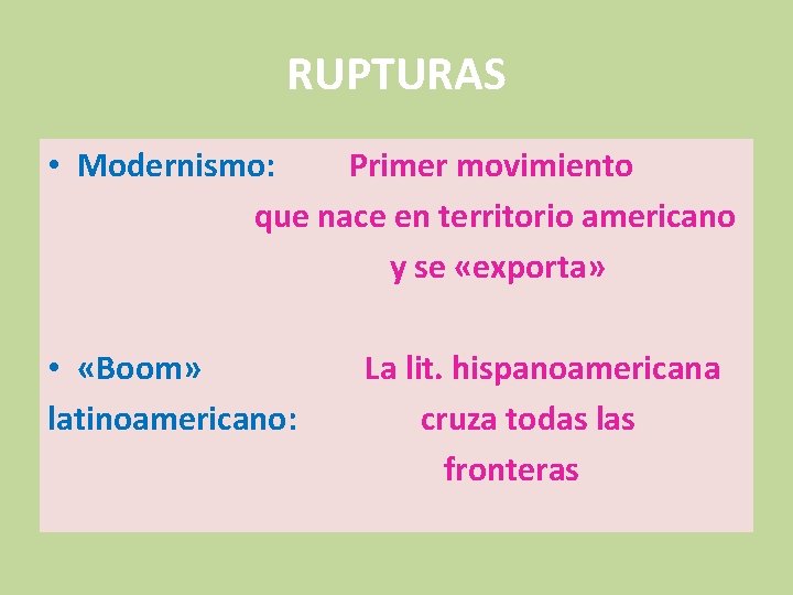 RUPTURAS • Modernismo: Primer movimiento que nace en territorio americano y se «exporta» •