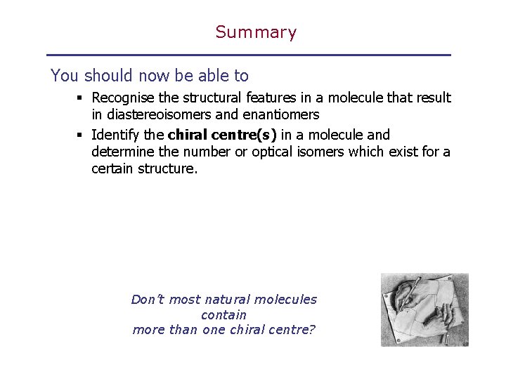 Summary You should now be able to § Recognise the structural features in a