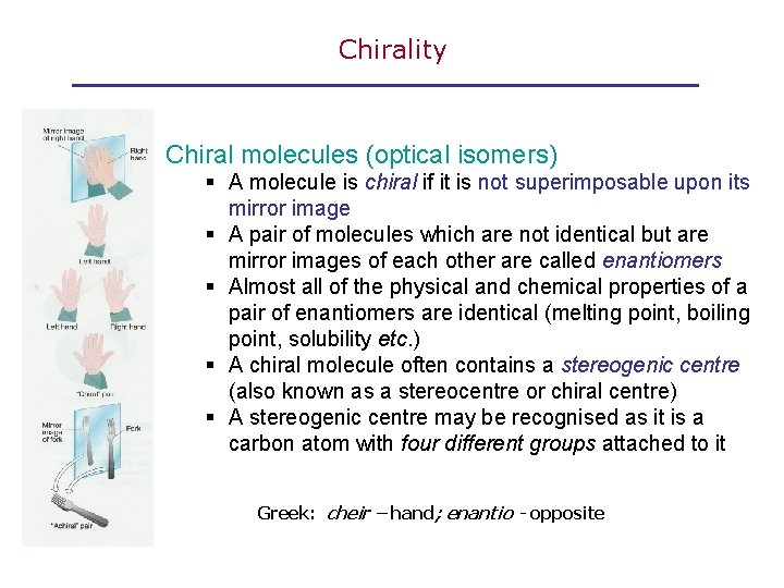 Chirality Chiral molecules (optical isomers) § A molecule is chiral if it is not
