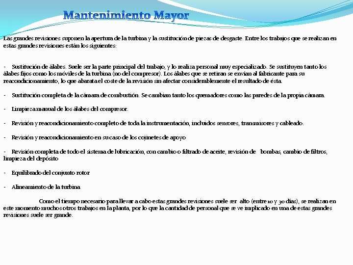 Las grandes revisiones suponen la apertura de la turbina y la sustitución de piezas