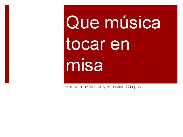 Que música tocar en misa Por Natalia Cáceres y Sebastián Campos 