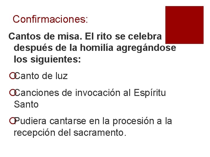 Confirmaciones: Cantos de misa. El rito se celebra después de la homilía agregándose los