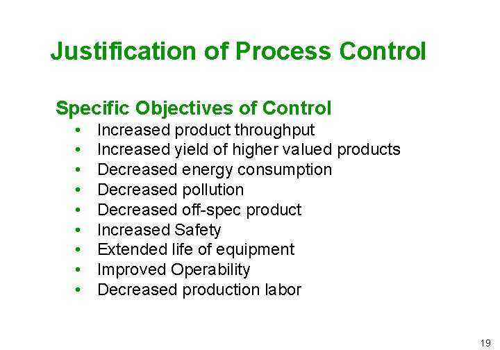 Justification of Process Control Specific Objectives of Control • • • Increased product throughput Justification of Process Control Specific Objectives of Control • • • Increased product throughput