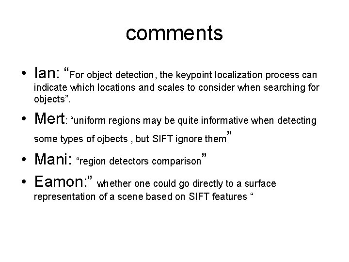 comments • Ian: “For object detection, the keypoint localization process can indicate which locations comments • Ian: “For object detection, the keypoint localization process can indicate which locations