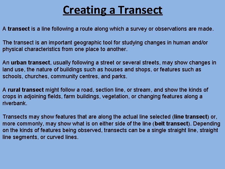 Creating a Transect A transect is a line following a route along which a