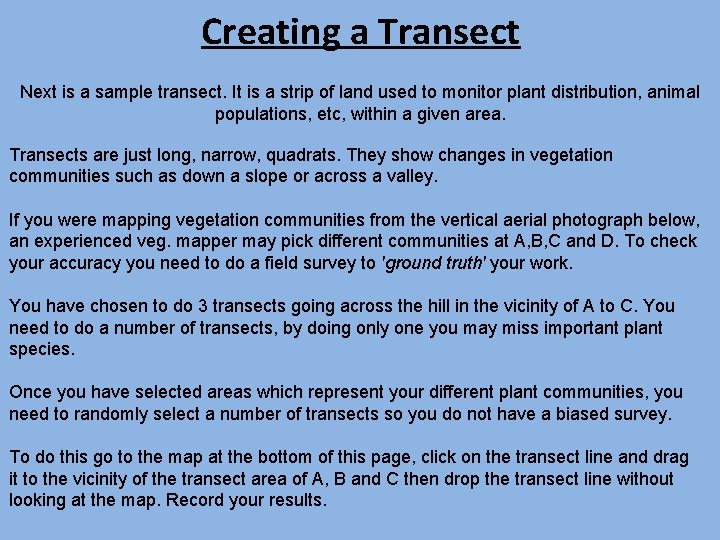 Creating a Transect Next is a sample transect. It is a strip of land