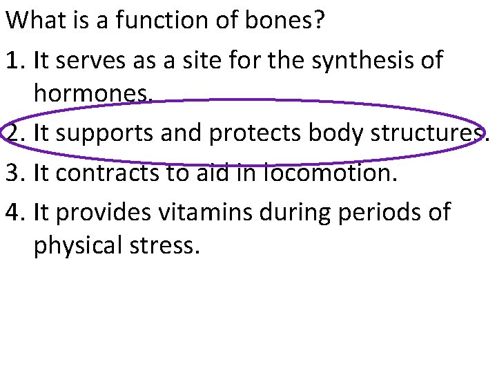 What is a function of bones? 1. It serves as a site for the