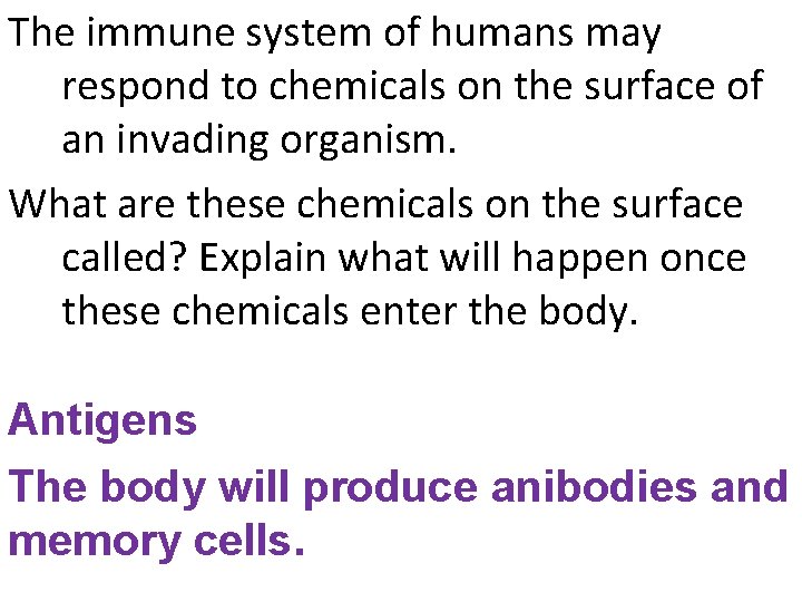 The immune system of humans may respond to chemicals on the surface of an