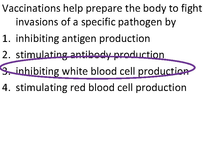 Vaccinations help prepare the body to fight invasions of a specific pathogen by 1.