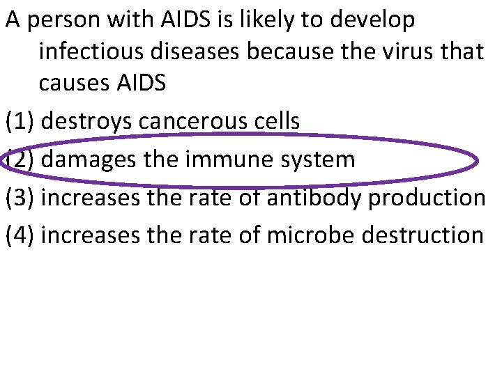 A person with AIDS is likely to develop infectious diseases because the virus that