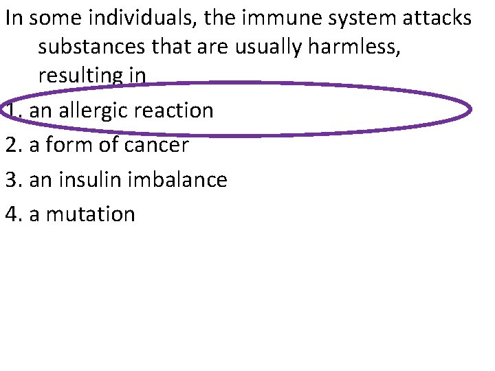 In some individuals, the immune system attacks substances that are usually harmless, resulting in