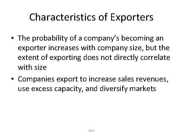 Characteristics of Exporters • The probability of a company’s becoming an exporter increases with