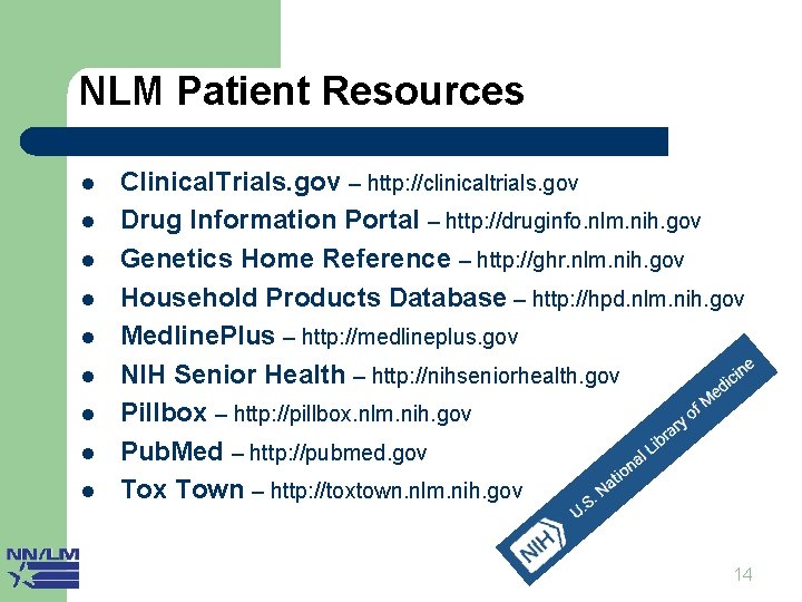 NLM Patient Resources II l l l l l Clinical. Trials. gov – http: