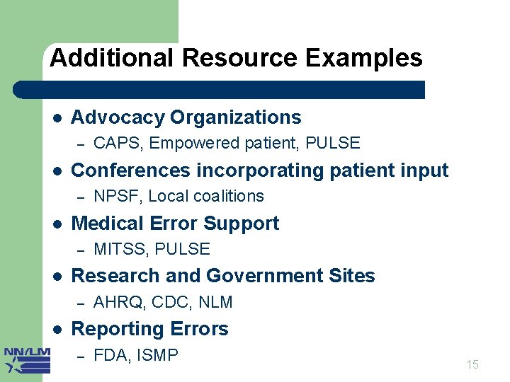 Additional Resource Examples l Advocacy Organizations – l Conferences incorporating patient input – l