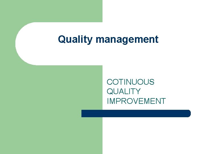 Quality management COTINUOUS QUALITY IMPROVEMENT 