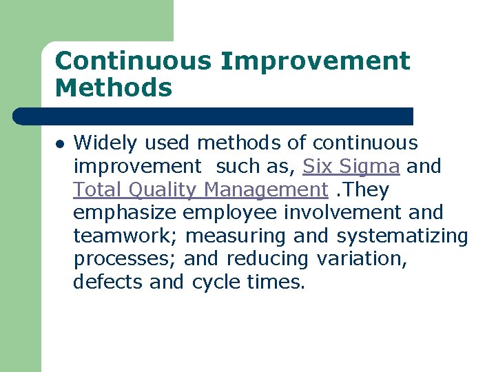 Continuous Improvement Methods l Widely used methods of continuous improvement such as, Six Sigma