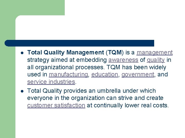 l l Total Quality Management (TQM) is a management strategy aimed at embedding awareness
