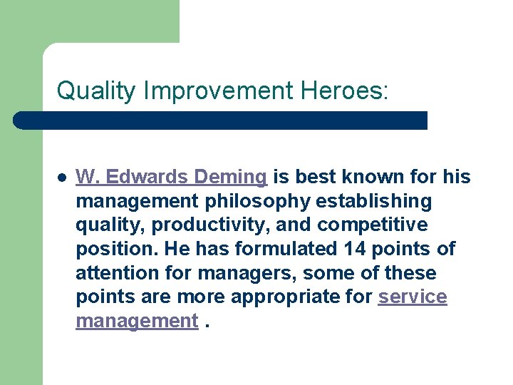 Quality Improvement Heroes: l W. Edwards Deming is best known for his management philosophy