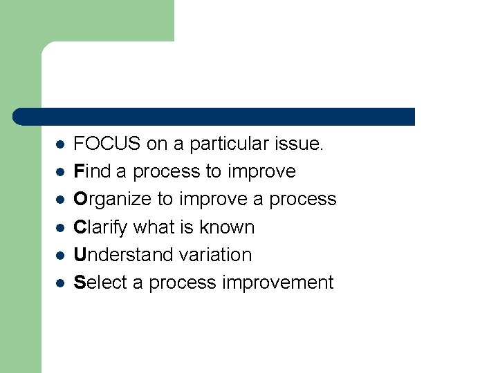 l l l FOCUS on a particular issue. Find a process to improve Organize